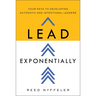 Lead Exponentially: Your Path to Developing Authentic and Intentional Leaders