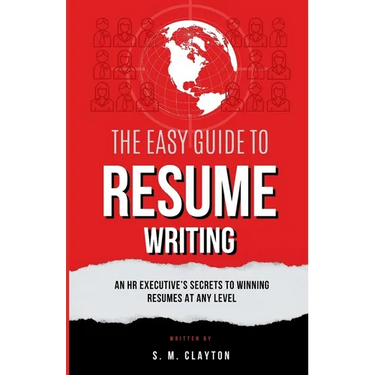 The Easy Guide to Resume Writing: An HR Executive's Secrets to a Winning Resume at Any Level
