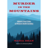 Murder in the Mountains: Historic True Crime in Western North Carolina