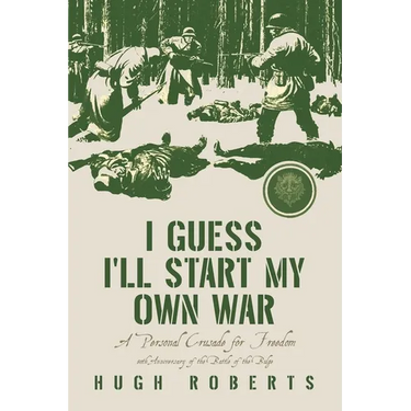 I Guess I'll Start My Own War: A Personal Crusade for Freedom