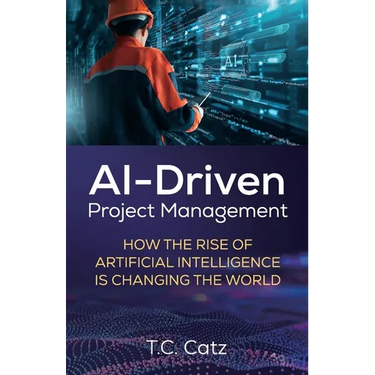 AI-Driven Project Management, How the Rise of Artificial Intelligence is Changing the World