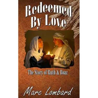 Ruth and Boaz: Redeemed By Love