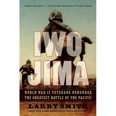 Iwo Jima: World War II Veterans Remember the Greatest Battle of the Pacific