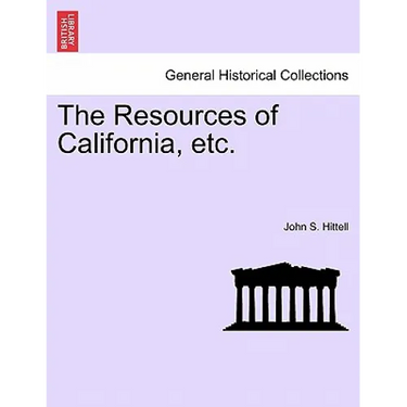 The Resources of California, etc.