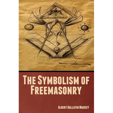 The Symbolism of Freemasonry