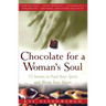 Chocolate for a Woman's Soul: 77 Stories to Feed Your Spirit and Warm Your Heart