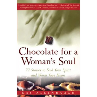 Chocolate for a Woman's Soul: 77 Stories to Feed Your Spirit and Warm Your Heart