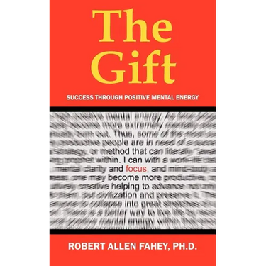 The Gift: Success Through Positive Mental Energy