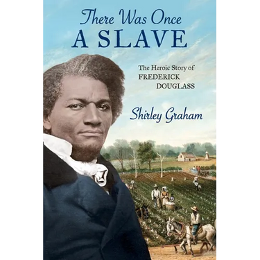 There Was Once a Slave: The Heroic Story of Frederick Douglass