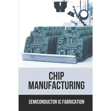 Chip Manufacturing: Semiconductor Ic Fabrication: Semiconductor Ic Dry Etch Book
