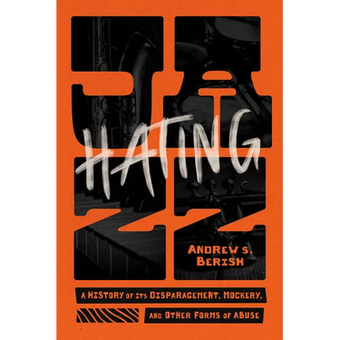 Hating Jazz: A History of Its Disparagement, Mockery, and Other Forms of Abuse