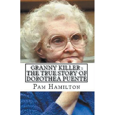 Granny Killer: The True Story of Dorothea Puente