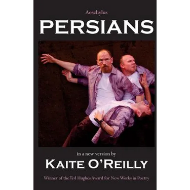 Aeschylus' Persians: A new version by Kaite O'Reilly
