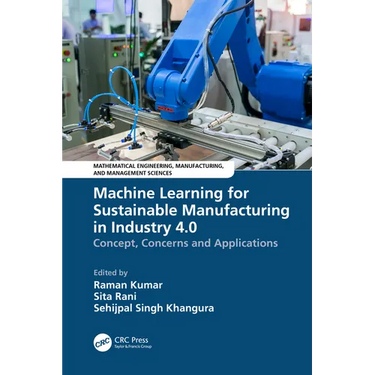 Machine Learning for Sustainable Manufacturing in Industry 4.0: Concept, Concerns and Applications