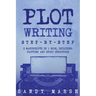 Plot Writing: Step-by-Step 2 Manuscripts in 1 Book Essential Plot Ideas, Plot Hooks and Plot Structure Tricks Any Writer Can Learn
