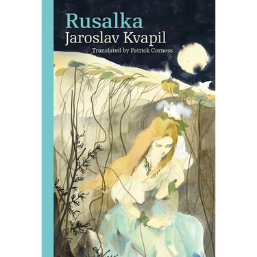 Rusalka: A Lyrical Fairy-tale in Three Acts