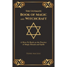 The Ultimate Book of Magic and Witchcraft: A How-To Book on the Practice of Magic Rituals and Spells (Special Cover Edition)