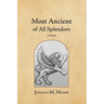 Most Ancient of All Splendors: Poems