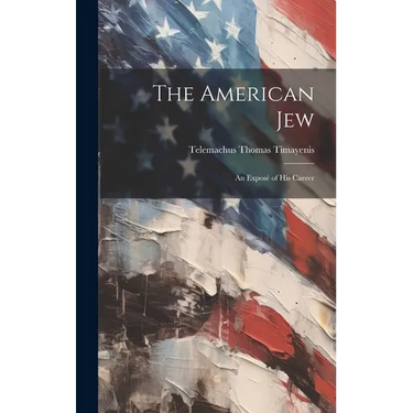 The American Jew: An Exposé of His Career