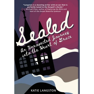 Sealed: An Unexpected Journey into the Heart of Grace