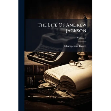 The Life Of Andrew Jackson