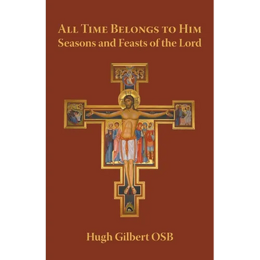 All Time Belongs to Him: Seasons and Feasts of the Lord
