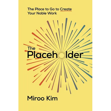The Placeholder: The Place to Go to Create Your Noble Work