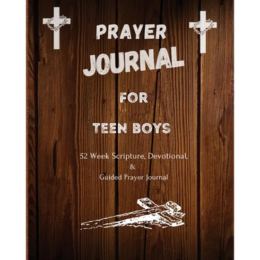Prayer Journal For Teen Boys: 52 week scripture, devotional, and guided prayer journal
