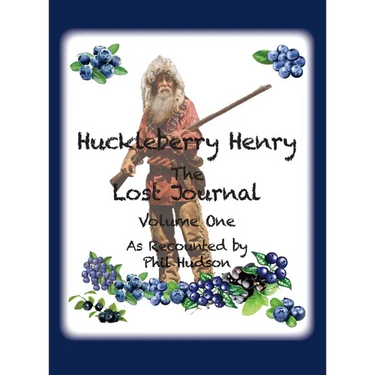 Huckleberry Henry - The Lost Journal: Volume 1 - As Recounted by Phil Hudson