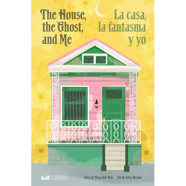 The House, the Ghost, and Me / La Casa, La Fantasma Y Yo