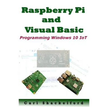 Raspberry Pi and Visual Basic: Programming Windows 10 IoT