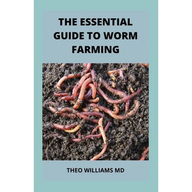 The Essential Guide to Worm Farming: All You Need To Know About Composting System Of Worm Farming