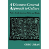 A Discourse-Centered Approach to Culture: Native South American Myths and Rituals