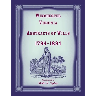 Winchester, Virginia Abstracts of Wills 1794-1894