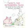 Twenty-Two Outrageous Tales: Including Fat-Mile-O-Moe and Rafferty the Rabbit