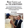Ron Carey and the Teamsters: How a Ups Driver Became the Greatest Union Reformer of the 20th Century by Putting Members First