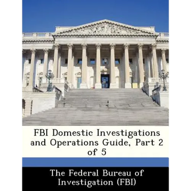 FBI Domestic Investigations and Operations Guide, Part 2 of 5