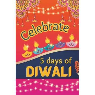 Celebrate 5 Days Of Diwali