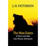The Man-eaters of Tsavo and Other East African Adventures