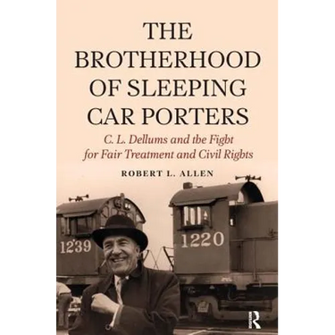 Brotherhood of Sleeping Car Porters: C. L. Dellums and the Fight for Fair Treatment and Civil Rights