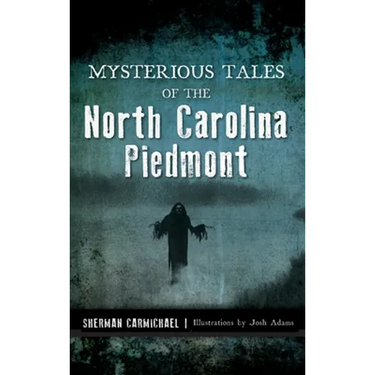 Mysterious Tales of the North Carolina Piedmont