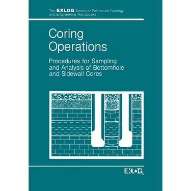 Coring Operations: Procedures for Sampling and Analysis of Bottomhole and Sidewell Cores
