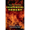 Existential Threat: Your Greatest