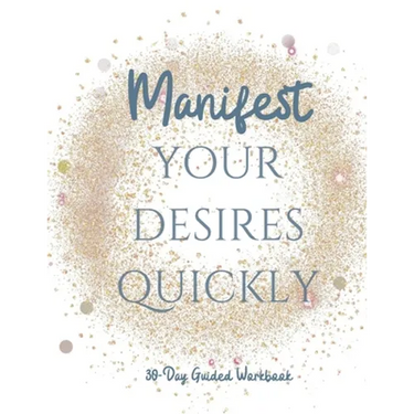 Manifest your Desires Quickly: 30 day Workbook, Vision board, affirmations