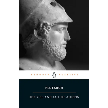 The Rise and Fall of Athens: Nine Greek Lives: Theseus, Solon, Themistocles, Aristides, Cimon, Pericles, Nicias, Alcibiades, Lysander, with Excerpts f
