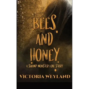 Bees and Honey: A Swamp Monster Love Story
