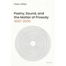 Poetry, Sound, and the Matter of Prosody, 1800-2000
