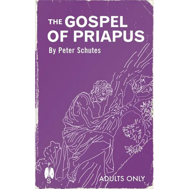 The Gospel of Priapus: A Handbook For Establishing Phallic Temples
