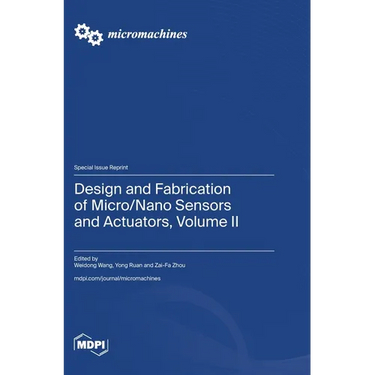 Design and Fabrication of Micro/Nano Sensors and Actuators, Volume II
