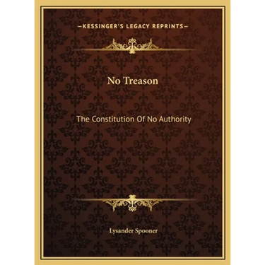 No Treason: The Constitution Of No Authority
